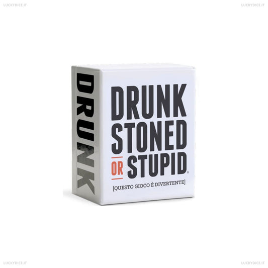Drunk, Stoned or Stupid